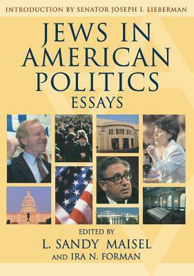 Jews in American Politics: Essays by Gerald M. Pomper, Joyce Antler, L. Sandy Maisel, Matthew R. Kerbel, Benjamin Ginsberg, Anna Greenberg, Steven L. Spiegel, Robert A Burt, Ira N. Forman, Connie L. McNeely, Kenneth D. Wald, David G. Dalin, Edward Shapiro, Miles A Pomper, Stephen J. Whitfield, Susan J. Tolchin, David M. Shribman, Jerome A Chanes