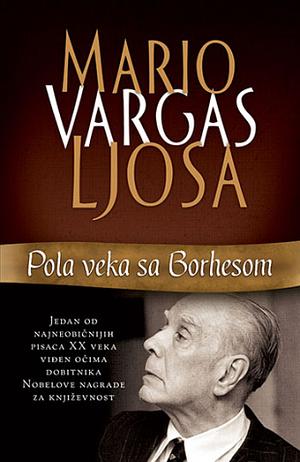 Pola veka sa Borhesom by Mario Vargas Llosa