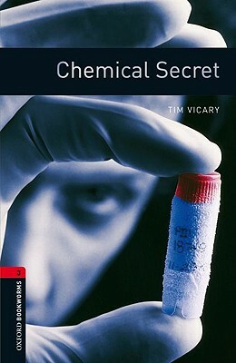 Oxford Bookworms Library: Chemical Secret: Level 3: 1000-Word Vocabulary by Tim Vicary