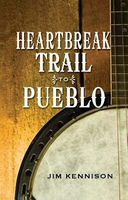 Heartbreak Trail to Pueblo by Jim Kennison