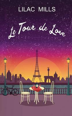 Le Tour de Love by Lilac Mills