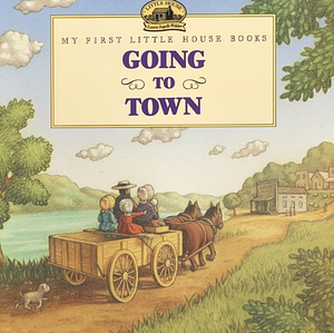 Going to Town by Laura Ingalls Wilder