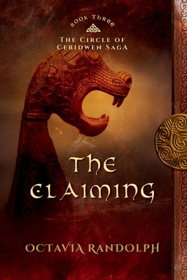 The Claiming: Book Three of The Circle of Ceridwen Saga by Octavia Randolph