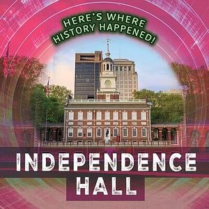 Independence Hall by Janey Levy