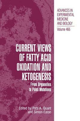 Current Views of Fatty Acid Oxidation and Ketogenesis: From Organelles to Point Mutations by 