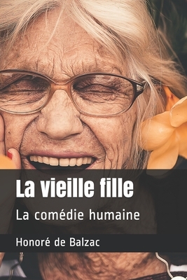 La vieille fille: La comédie humaine by Honoré de Balzac