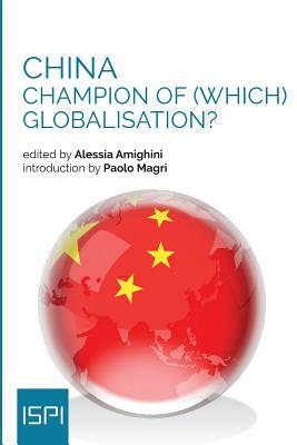 China: Champion of (Which) Globalisation? by Alessia Amighini