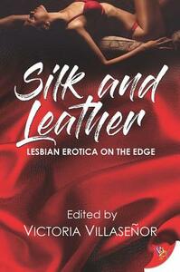 Silk and Leather: Lesbian Erotica with an Edge by 
