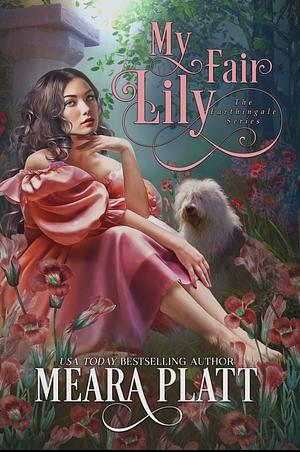 My Fair Lily by Meara Platt