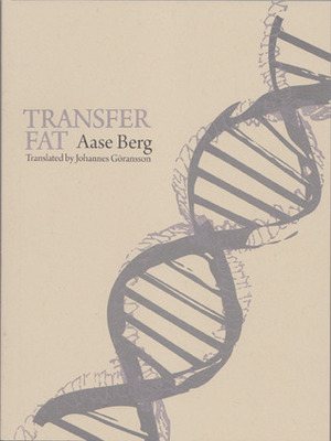 Transfer Fat by Johannes Göransson, Aase Berg