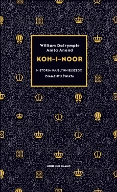 Koh-i-Noor. Historia najsłynniejszego diamentu świata by William Dalrymple, Krzysztof Obłucki