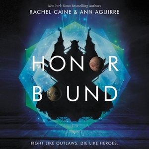 Honor Bound by Ann Aguirre, Rachel Caine