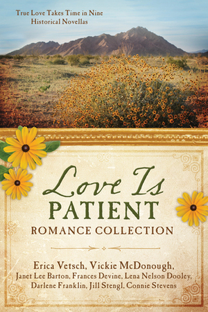 Love Is Patient Romance Collection by Janet Lee Barton, Lena Nelson Dooley, Darlene Franklin, Frances Devine, Vickie McDonough, Erica Vetsch, Connie Stevens, Jill Stengl