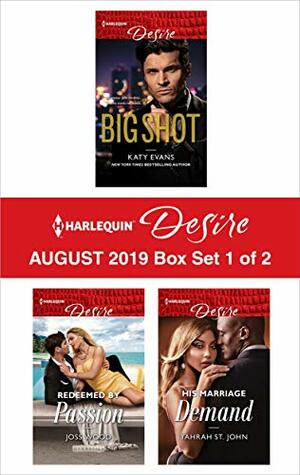 Harlequin Desire August 2019 - Box Set 1 of 2: Big Shot\\Redeemed by Passion\\His Marriage Demand by Yahrah St. John, Joss Wood, Katy Evans