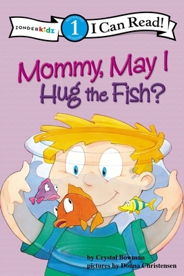 Mommy May I Hug a Fish: Biblical Values by Crystal Bowman