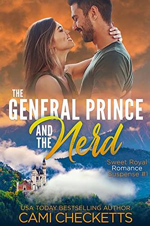The General Prince and the Nerd by Cami Checketts, Cami Checketts