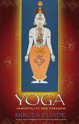 Yoga: Immortality and Freedom by Mircea Eliade