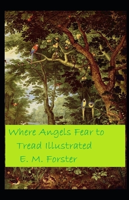 Where Angels Fear to Tread Illustrated by E.M. Forster