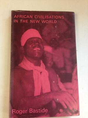 African Civilisations In The New World by Roger Bastide