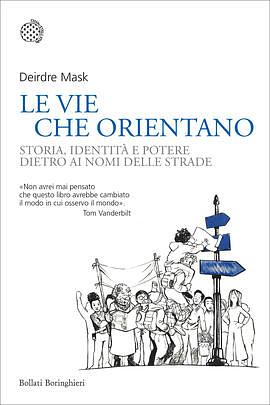 Le vie che orientano: Storia, identità e potere dietro ai nomi delle strade by Deirdre Mask