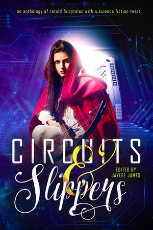 Circuits & Slippers by Jaylee James