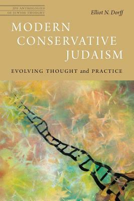 Modern Conservative Judaism: Evolving Thought and Practice by Elliot N. Dorff