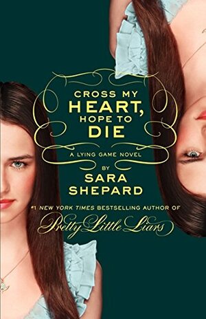 Cross My Heart, Hope To Die by Sara Shepard