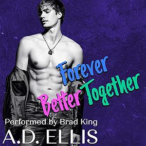 Forever Better Together by A.D. Ellis