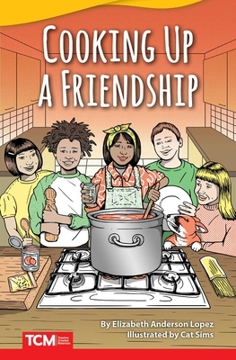 Cooking Up a Friendship by Elizabeth Anderson Lopez