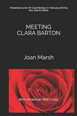 Meeting Clara Barton: Miss American Red Cross by Joan Marsh