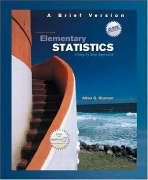 Elementary Statistics: A Step by Step Approach: A Brief Version With DVD by Allan G. Bluman