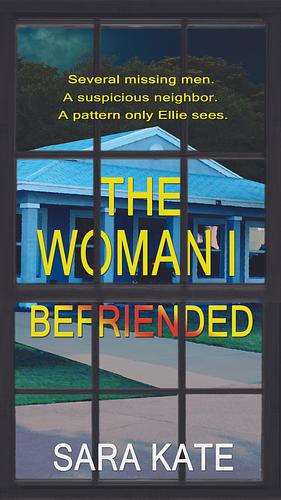 The Woman I Befriended by Sara Kate