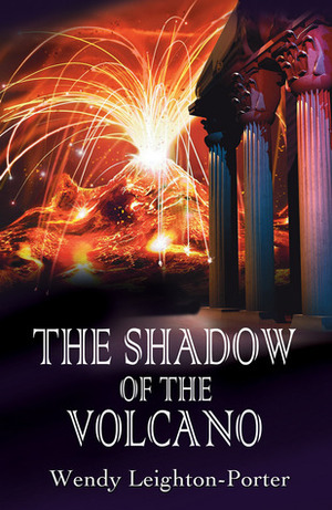 The Shadow of the Volcano by Wendy Leighton-Porter
