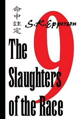 The Slaughters of the Race by S. K. Epperson