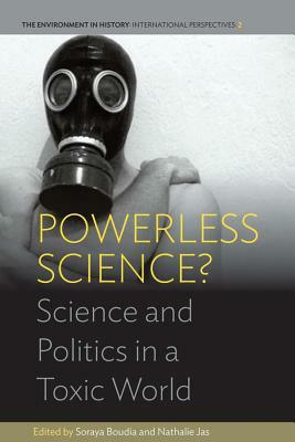 Powerless Science?: Science and Politics in a Toxic World by 