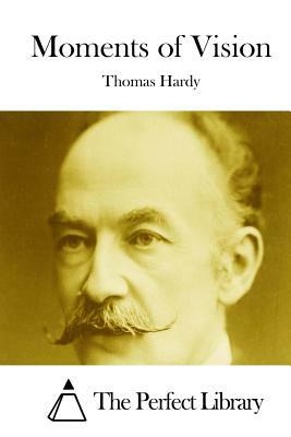 Moments of Vision by Thomas Hardy