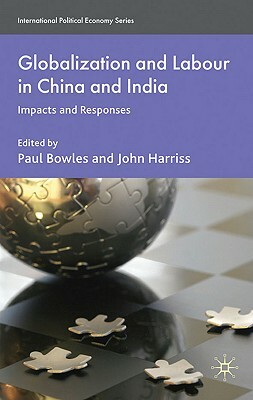 Globalization and Labour in China and India: Impacts and Responses by 