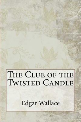 The Clue of the Twisted Candle by Edgar Wallace