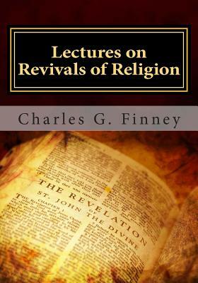 Lectures on Revivals of Religion by Charles G. Finney