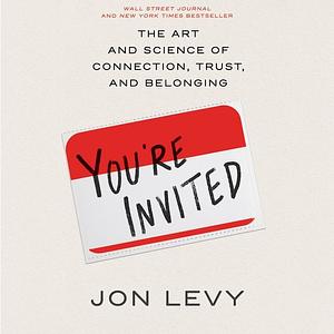 You're Invited: The Art and Science of Cultivating Influence by Jon Levy