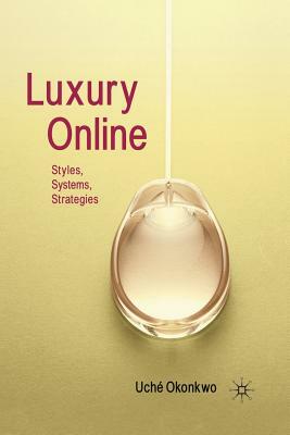 Luxury Online: Styles, Systems, Strategies by Uché Okonkwo