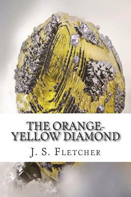 The Orange-Yellow Diamond by J. S. Fletcher