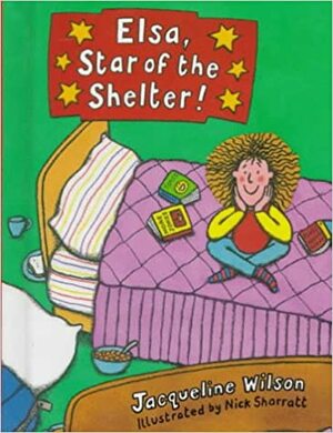 Elsa, Star of the Shelter! by Jacqueline Wilson