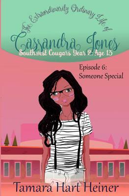 Episode 6: Someone Special: The Extraordinarily Ordinary Life of Cassandra Jones by Tamara Hart Heiner