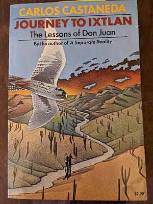 Journey to Ixtlan: The Lessons of Don Juan by Carlos Castaneda