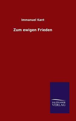 Zum Ewigen Frieden by Immanuel Kant