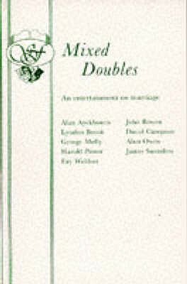 Mixed Doubles: An Entertainment On Marriage by Alan Ayckbourn
