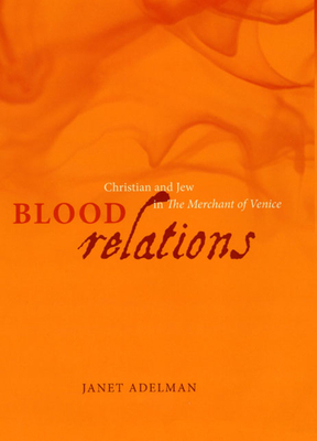 Blood Relations: Christian and Jew in "The Merchant of Venice" by Janet Adelman