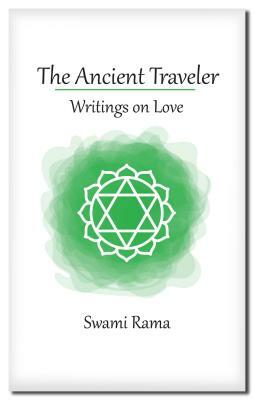 The Ancient Traveler: Writings on Love by Swami Rama