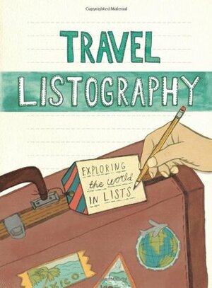 Travel Listography: Exploring the World in Lists (Trave Diary, Travel Journal, Travel Diary Journal) by Lisa Nola, Kelly Abeln